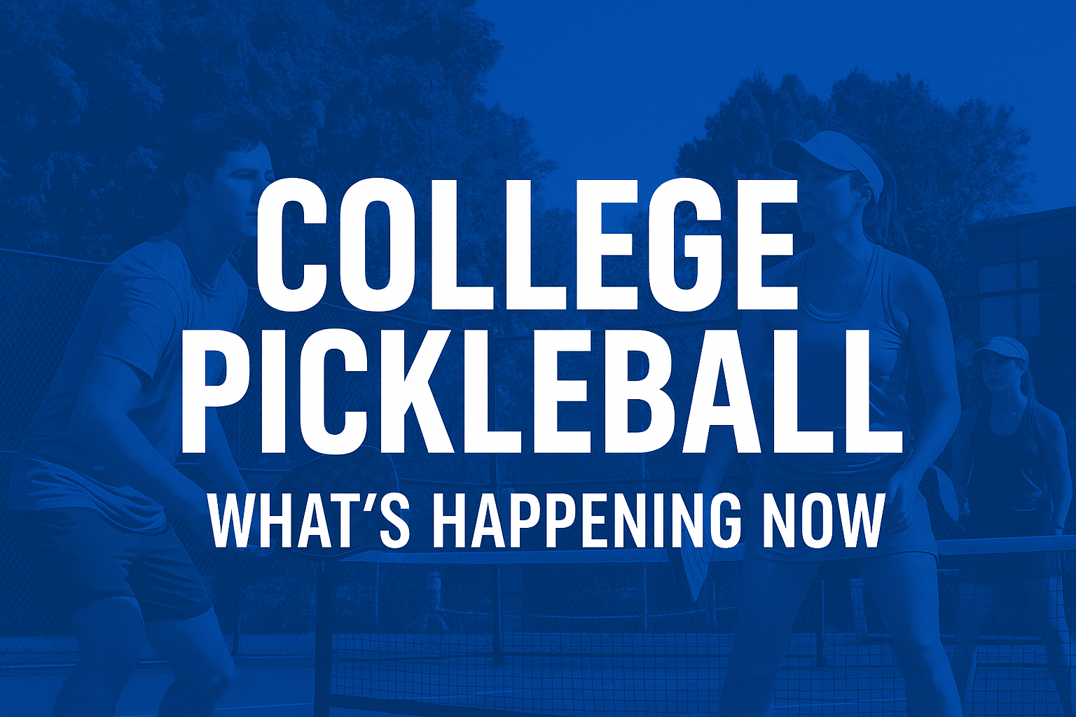 🎓 College Pickleball: What’s Happening Now