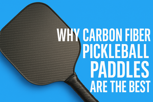 Why Carbon Fiber Pickleball Paddles Are the Best